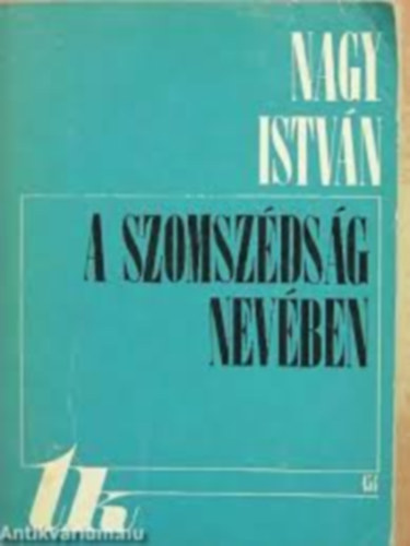 Nagy Istv�n - A szomsz�ds�g nev�ben