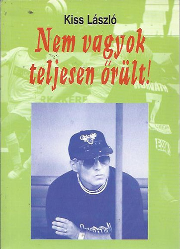 Kiss Lszl - Nem vagyok teljesen rlt!