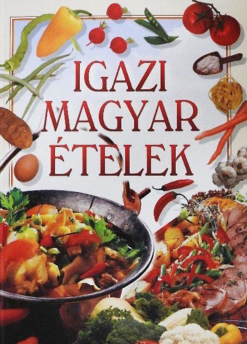 Verhóczki István (szerk.) - Igazi magyar ételek