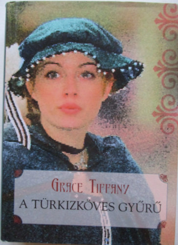 Grace Tiffany - A t�rkizk�ves gy�r�