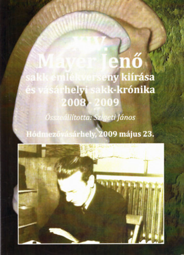 Szigeti Jnos (sszell.) - XIV. Myer Jen Sakk - emlkverseny kirsa s vsrhelyi sakk-krnika 2008-2009
