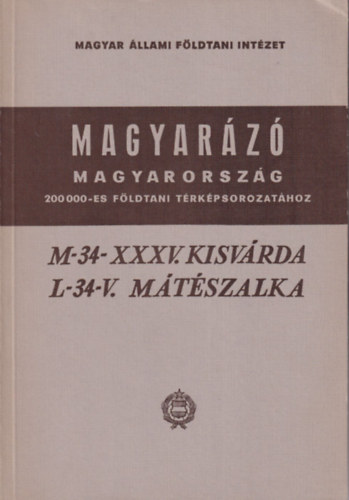 M-34-XXXV. Kisvrda, L-34-V. Mtszalka (Magyarz Magyarorszg 200 000-es fldtani trkpsorozathoz)