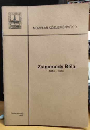 Csath Bla, Magyar Olajipari Mzeum - Mzeumi kzlemnyek 9. - Zsigmondy Bla 1848-1916
