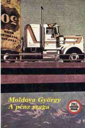 Moldova Gy�rgy - A p�nz szaga (SZERKESZT� Lovas Ildik�)