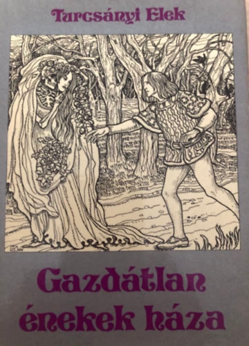 Turcsányi Elek - Gazdátlan énekek háza