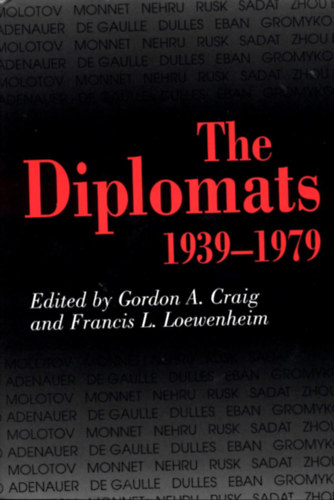 Gordon A. Craig, Francis L. Loewenheim - The Diplomats, 1939-1979