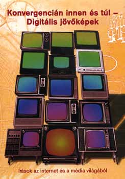 Csermely �kos (szerk.) - Konvergenci�n innen �s t�l - Digit�lis j�v�k�pek