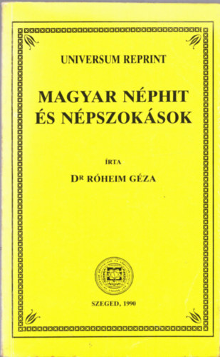 Dr. Róheim Géza - Magyar néphit és népszokások (Universum reprint)