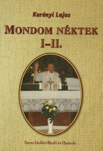 Dr. Kernyi Lajos - Mondom nktek I-II.