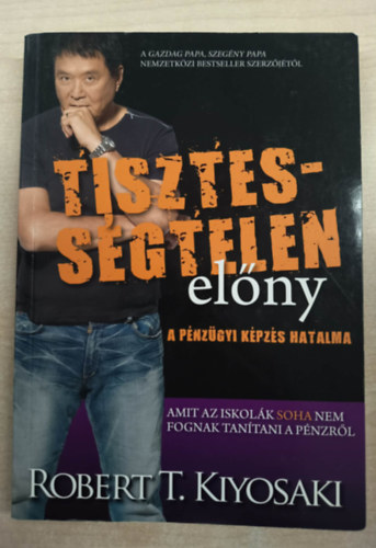 Robert T. Kiyosaki - Tisztességtelen előny