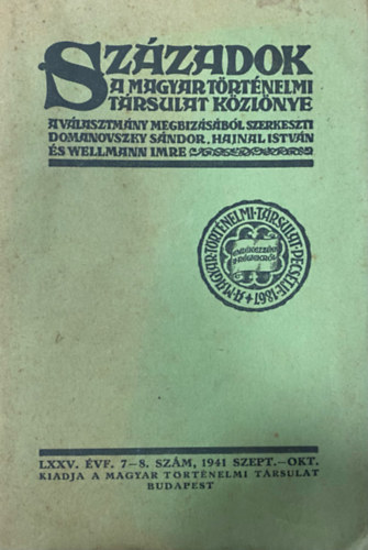 Domanovszky Sndor (szerk.), Hajnal Istvn (szerk.), Wellmann Imre (szerk.) - Szzadok - A Magyar Trtnelmi Trsulat kzlnye LXXV. vf. 7-8. szm (1941. szeptember-oktber)