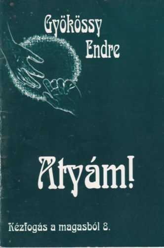 Dr. Gy�k�ssy Endre - K�zfog�s a magasb�l 8. - Aty�m!