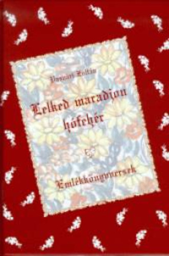 Vasv�ri Zolt�n - Lelked maradjon h�feh�r. Eml�kk�nyvversek