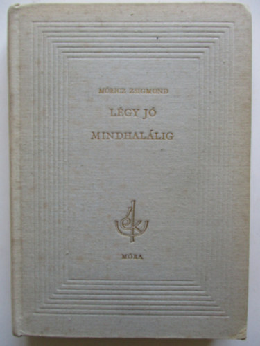 Mricz Zsigmond - Lgy j mindhallig