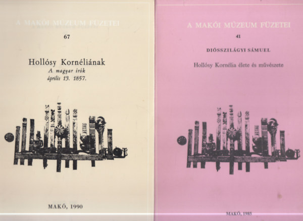 2 db. A Makói Múzeum füzetei (41, 67.)- Hollósy Kornélia élete és művészete + Hollósy Kornéliának- A magyar írók április 13. 1857.