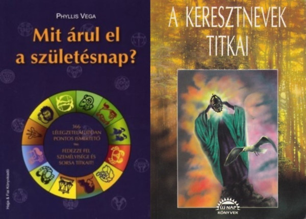 Phyllis Vega, Ifj. Kulcsr Lszl - 2 m sorsunk titkairl: Mit rul el a szletsnap? - 366 llegzetellltan pontos ismertet - Fedezze fel szemlyisge s sorsa titkait! + A keresztnevek titkai