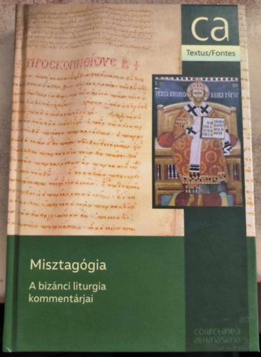 Baán István (szerk.) - Misztagógia - A bizánci liturgia kommentárja