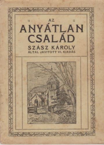 Szsz Kroly (szerk.) - Az anytlan csald