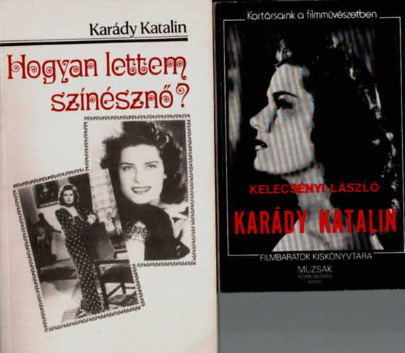 Kardy Katalin, Kelecsnyi Lszl - 2 db knyv Kardy Katalinrl egytt: Hogyan lettem sznszn?, Kardy Katalin.