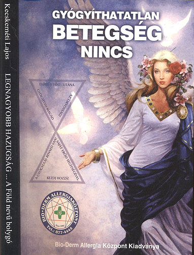 Kecskeméti Lajos - Gyógyíthatatlan betegség nincs + Legnagyobb hazugság (A Föld nevű bolygó)- 2 mű egy kötetben