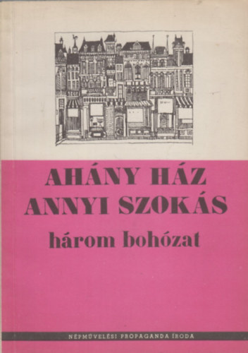 AHÁNY HÁZ, ANNYI SZOKÁS - HÁROM BOHÓZAT