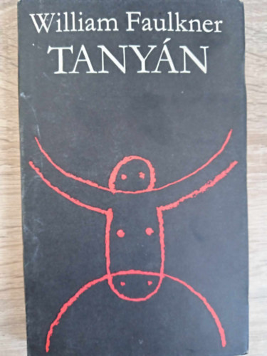 William Faulkner, Bart Istvn (szerk.), Papp Zoltn (ford.), Szilgyi Tibor (ford.) - Tanyn (Flem / Eula / A hossz nyr / A parasztok)