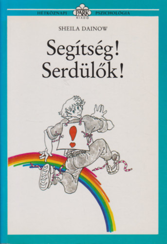 Sheila Dainow, Rvy Katalin (szerk.), Borbs Mria (fordtotta) - Segtsg! Serdlk! (Htkznapi pszicholgia)