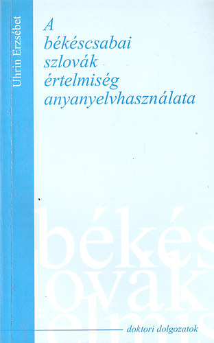 Uhrin Erzsbet - A bkscsabai szlovk rtelmisg anyanyelvhasznlata