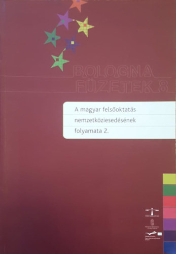Berács József, Malota Erzsébet, Zsótér Boglárka - A magyar felsőoktatás nemzetköziesedésének folyamata 2. (Bologna füzetek 8.)