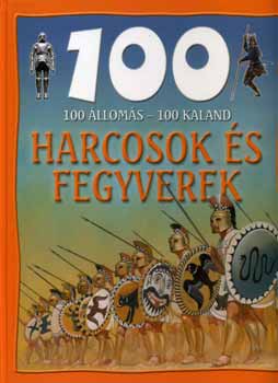 Domina Istvn - 100 lloms-100 kaland: Harcosok s fegyverek