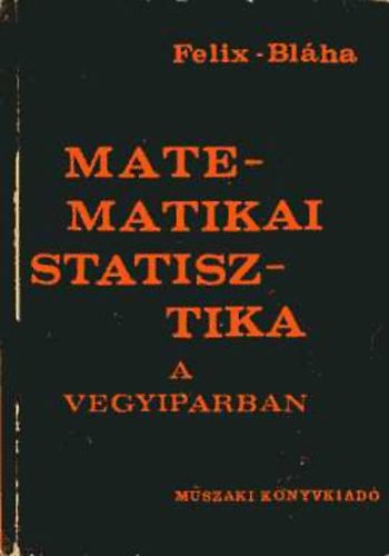Milan Felix; Karel Blha - Matematikai statisztika a vegyiparban