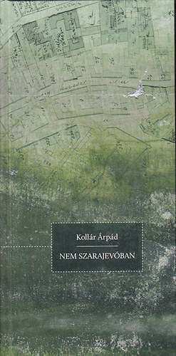 Kollár Árpád - Nem Szarajevóban