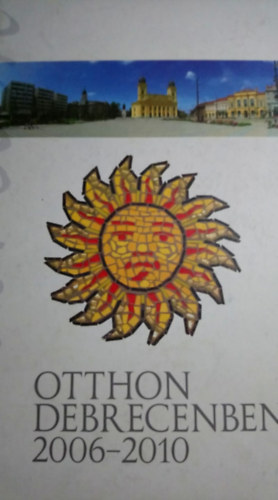 Otthon Debrecenben 2006-2010