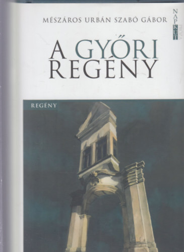 Mészáros Urbán Szabó Gábor - A győri regény