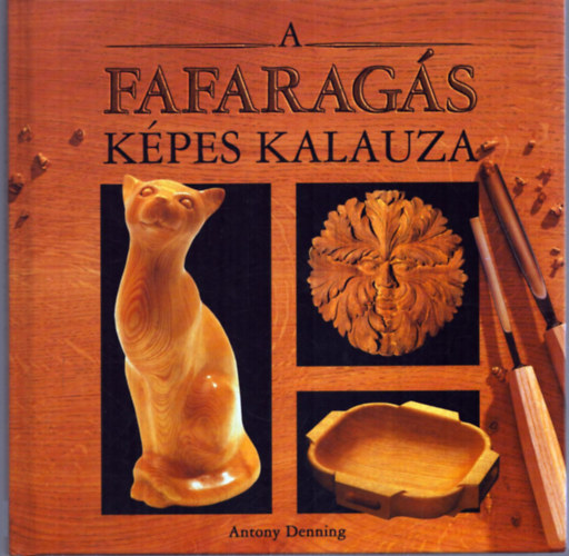 Antony Denning - A fafarags kpes kalauza