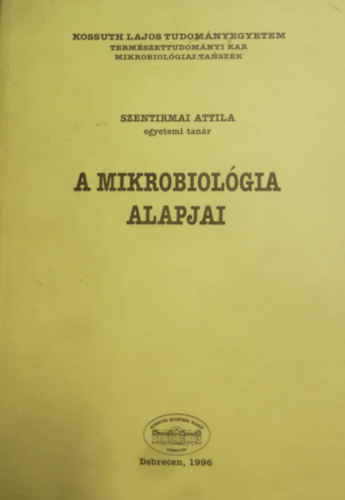 Szentirmai Attila - A mikrobiol�giai alapjai