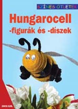 Vincze Eszter; Kispl Zsuzsanna - Hungarocell -figurk s -dszek - Sznes tletek