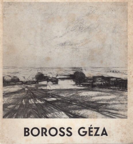 N. Pnzes va-Pogny . Gbor (szerk.) - Boross Gza Emlkkilltsa - Magyar Nemzeti Mzeum - Tornyai Jnos Mzeum Hdmezvsrhely, 1975