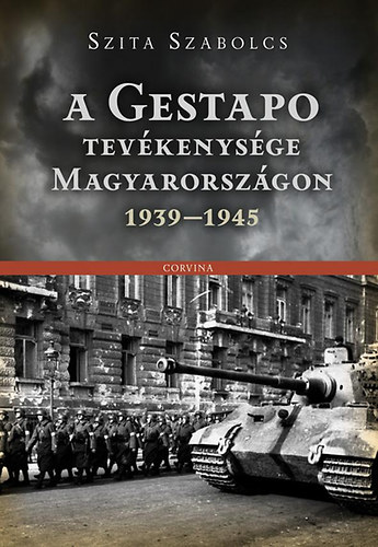 Szita Szabolcs - A Gestapo tev�kenys�ge Magyarorsz�gon 1939-1945