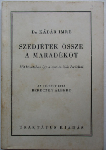 Dr. Kdr Imre - Szedjtek ssze a maradkot - Mit kvetel az Ige a testi s lelki Izreltl