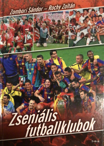 Zombori Sándor, Rochy Zoltán - Zseniális futballklubok
