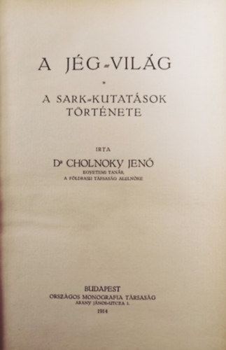 Cholnoky Jen - A jg-vilg A sark-kutatsok trtnete