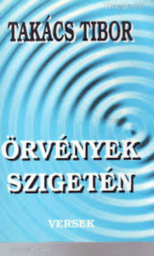 Tak�cs Tibor - �rv�nyek sziget�n