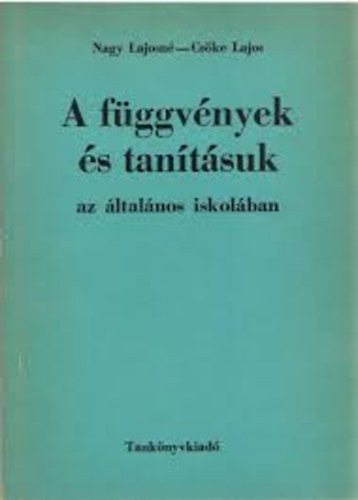 Nagy Lajosn-Cske Lajos - A fggvnyek s tantsuk az ltalnos iskolban