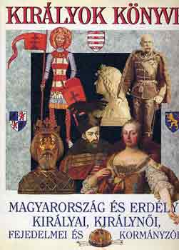 Bertnyi-Diszegi-Horvth - Kirlyok knyve: Magyarorszg s Erdly kirlyai, kirlyni...