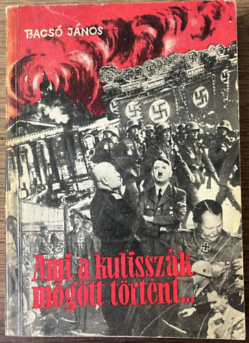 Bacsó János - Ami a kulisszák mögött történt...