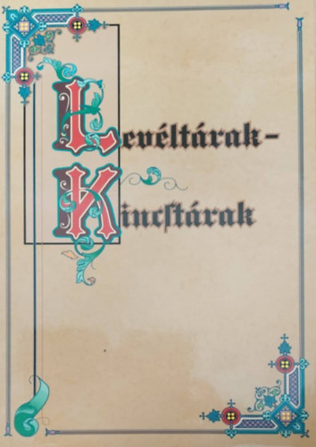 Blazovich Lszl - rszegi Gza - Turbuly va - Levltrak-kincstrak: Forrsok Magyarorszg levltraibl (1000-1686)