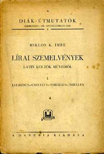 Miklós K. Imre - Lírai szemelvények latin költők műveiből I.