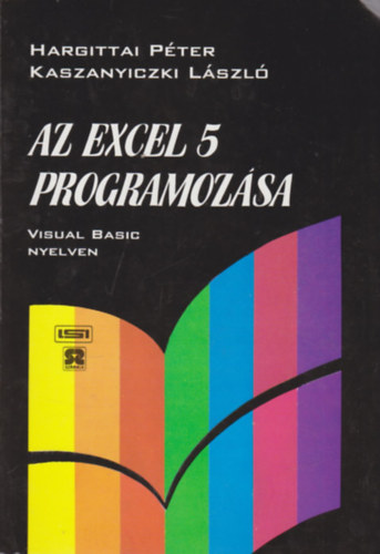 Kaszanyiczki Lszl Hargittai Pter - Az Excel 5 programozsa-visual basic nyelven