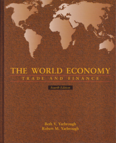 Beth V. Yarbrough, Robert M. Yarbrough - THE WORLD ECONOMY (TRADE AND FINANCE)